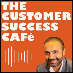 The Customer Success Cafe Podcast