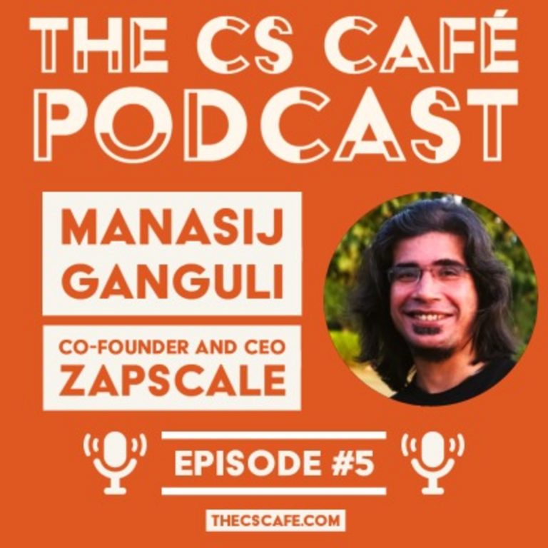 CS Café #5 – Manasij Ganguli, Co-Founder and CEO, ZapScale