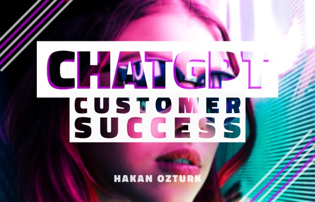 New Book: "Supercharge Customer Success with ChatGPT", by Hakan Ozturk